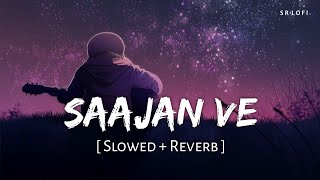 Saajan Ve Slowed  Reverb  Darshan Raval  SR Lofi [upl. by Animehliw]