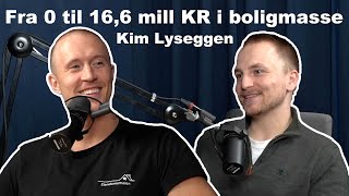 Fra 0 til 166 mill KR i boligmasse  Kim Lyseggen  Eiendomsmalen Podcast [upl. by Pasquale703]