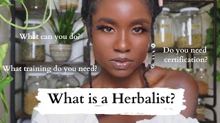 What is a Herbalist What do herbalist do Can you get certification [upl. by Ydnal]