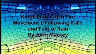 Kingfishers Catch Fire Movement I Following Falls and Falls of Rain By John Mackey [upl. by Ilhsa]