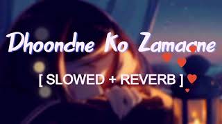 Main Dhoondne Ko Zamaane Mein   SlowedReverb  Lofi Rimex  Sad Song [upl. by Adarbil997]