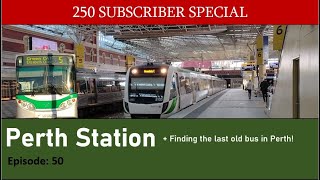 250 SUBSCRIBER SPECIAL Perth Station 50  Finding the Last quotOldquot Bus in Perth [upl. by Worlock]