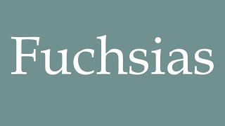 How to Pronounce Fuchsias Correctly in French [upl. by Benjy]