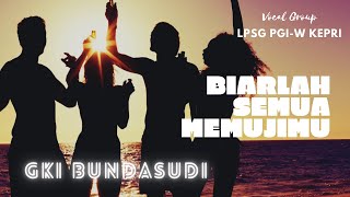 Biarlah Semua MemujiMu  VG GKI Bundasudi [upl. by Missie]