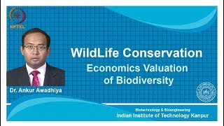 noc18bt26 Lecture 03Economics Valuation of Biodiversity [upl. by Pulchi817]