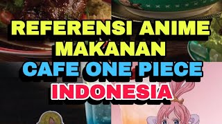 Referensi Anime Makanan Cafe One Piece Indonesia [upl. by Agnew]