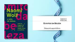 Áudio 11  Religião  Os Ritos da Beleza  O Mito da Beleza  Naomi Wolf [upl. by Cordova]