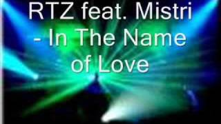 RTZ feat Mistri  In the Name of Love [upl. by Skoorb]