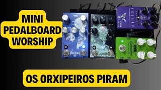 Mini Pedalboard Worship Os Orxipeiros Piram [upl. by Eniamreg459]