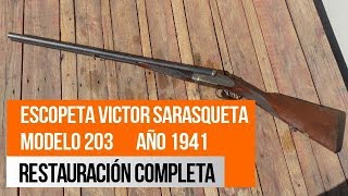 Escopeta Victor Sarasqueta modelo 203 año 1941 Restauración completa [upl. by Peh]