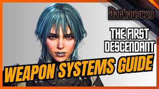 WEAPON SYSTEMS GUIDE  EVERYTHING You Need To Know  The First Descendant [upl. by Cagle]