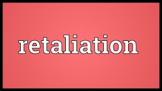 Retaliation Meaning [upl. by Edmea719]