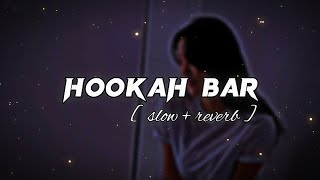 HOOKAH BAR   slow  reverb   lofi slow [upl. by Yelime659]