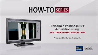 How to Perform a Pristine Bullet Acquisition using IBIS TRAXHD3D  BULLETTRAX [upl. by Hardman962]