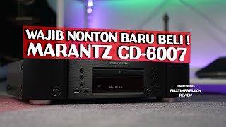 MARANTZ CD6007  CD PLAYER BERKELAS UNTUK STEREO SYSTEM   UNBOXING FIRST IMPRESSION REVIEW [upl. by Redan]