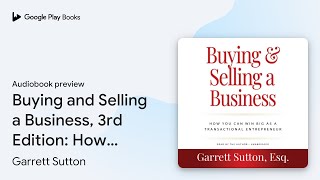 Buying and Selling a Business 3rd Edition How… by Garrett Sutton · Audiobook preview [upl. by Jaime495]