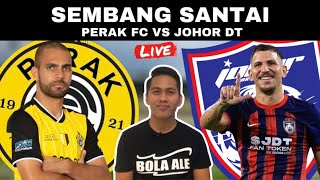 PERAK VS JOHOR DT  WATCHALONG SEMBANG SANTAI LIVE [upl. by Odraboel]