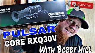 PULSAR CORE RXQ30V THERMAL SCOPE REVIEW WITH BOBBY HILL [upl. by Assiron]