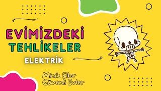 Evimizdeki Tehlikeler  Elektrik  Minik Eller Güvenli Evler [upl. by Alset236]