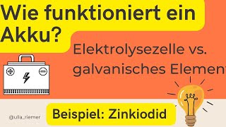 Wie funktioniert ein Akku Elektrolysezelle und galvanisches Element am Beispiel von Zinkiodid [upl. by Sackville]