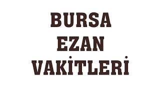 Bursa Ezan Vakitleri  Namaz Saatleri [upl. by Lebatsirhc707]