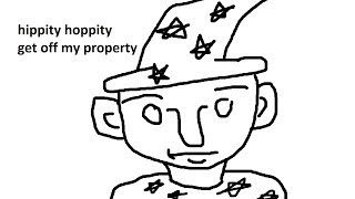 hippity hoppity get off my property [upl. by Aytnahs840]