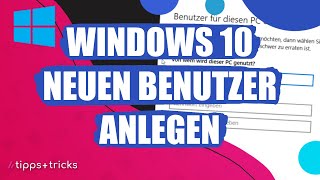 Windows 10 Neuen Benutzer anlegen  so gehts [upl. by Noreik]