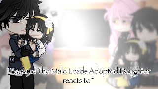 I Became The Male Leads Adopted Daughter reacts to [upl. by Campbell]