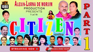 CITIZEN  AwardWinning  Konkani Tiatr byALEXINLORNA De morjim Part 1 PLZ DONT DOWNLOAD [upl. by Teena]