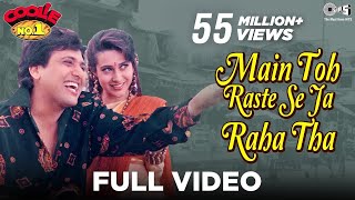 Main Toh Raste Se Ja Raha Tha  Coolie No 1  Govinda amp Karisma Kapoor  90s Blockbuster Song [upl. by Ahseina357]