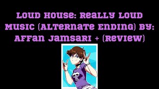 Loud House Really Loud Music Alternate Ending By Affan Jamsari  review [upl. by Rumney461]