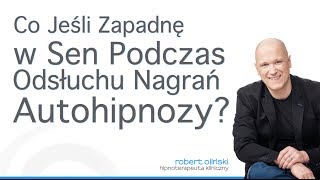 Co Jeśli Zapadnę w Sen Słuchając Nagrań Autohipnozy [upl. by Noeled]