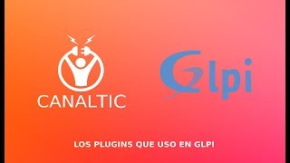 Plugins para GLPI  CANALTIC [upl. by Najib]