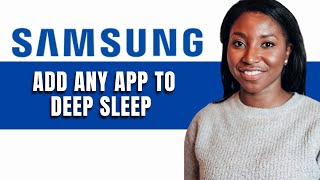 HOW TO ADD ANY APP TO DEEP SLEEP ON SAMSUNG [upl. by Naiva88]