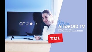 Mon Android TV TCL ES56  comment ça marche   Présentation des fonctionnalités [upl. by Zanahs]