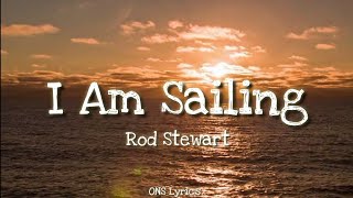 Rod Stewart  I Am Sailing Lyrics [upl. by Pega]