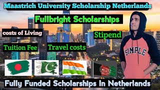 How to get Fully Funded Scholarship in Netherlands Maastrich University FullBright Scholarships [upl. by Robenia]