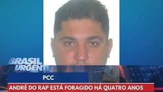 PCC André do Rap um dos maiores traficantes está foragido há quatro anos  Brasil Urgente [upl. by Dom797]