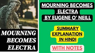 Mourning Becomes Electra by Eugene O Neill  Summary Explanation in Hindi with Notes [upl. by Seow]