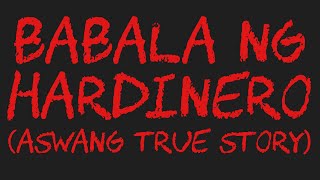 BABALA NG HARDINERO Aswang True Story [upl. by Hoxie]