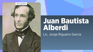 Juan Bautista Alberdi Legado Historia y Contribuciones al Derecho Argentino [upl. by Leibman]