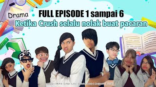 FULL EPISODE 1 SAMPAI 6 DRAMA KETIKA CRUSH SELALU NOLAK BUAT PACARAN  alwanrk damaisekali [upl. by Imerej]