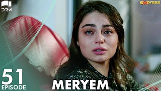 MERYEM  Episode 51  Turkish Drama  Furkan Andıç Ayça Ayşin  Urdu Dubbing  RO1Y [upl. by Nagar]