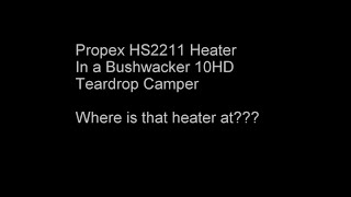 Propex HS2211 Heater in a Bushwacker Teardrop [upl. by Nadean]