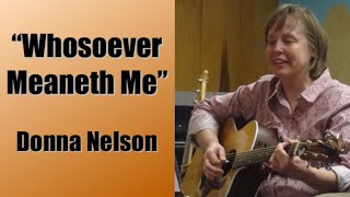 Whosoever Meaneth Me  Donna Nelson [upl. by Lamar]