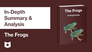 The Frogs by Aristophanes  InDepth Summary amp Analysis [upl. by Adyht]