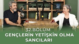 Bölüm 32 I Gençlerin Yetişkin Olma Sancıları [upl. by Norrehc356]