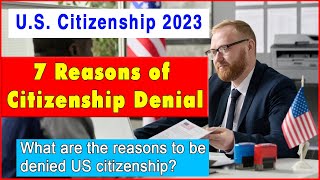 7 Reasons of Citizenship Denial  US Citizenship Interview 2023 [upl. by Alracal]