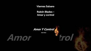 Rubén Blades  Amor Y Control salsa [upl. by Ahcilef827]