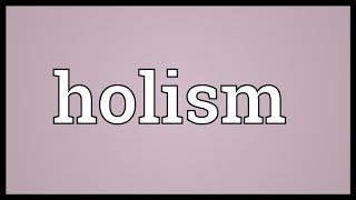 Holism Meaning [upl. by Aniarrol]